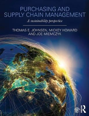 Purchasing and Supply Chain Management; Thomas E. Johnsen, Mickey Howard, Joe Miemczyk; 2014