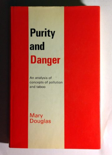 Purity and danger : an analysis of concepts of pollution and taboo; Mary Douglas; 1976