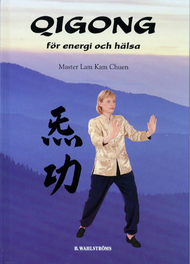 Qigong för energi och hälsa; Kam Chuen Lam; 1999