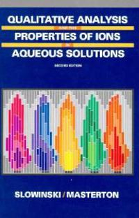 Qualitative Analysis and the Properties of the Ions in Aqueous Solutions; William Masterton; 1990