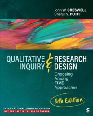 Qualitative Inquiry and Research Design - International Student Edition; John W Creswell; 2024