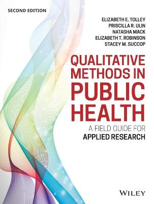 Qualitative Methods in Public Health: A Field Guide for Applied Research, 2; Betsy Tolley, Pricilla Ulin, Beth Robinson, Natash Mack; 2016