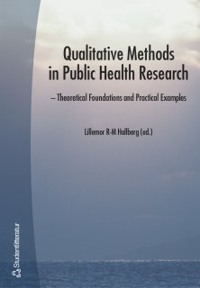 Qualitative Methods in Public Health Research; Carl Martin Allwood, António Barbosa da Silva, Lotta Dellve, Leena Eklund, Ulrika Hallberg, Birgitta Hedelin, Kajsa Henning Abrahamsson, Ingvar Karlberg, Margret Lepp, Karin C Ringsberg, Anneli Sarvimäki, Margaretha Strandmark, Helena Willén; 2002