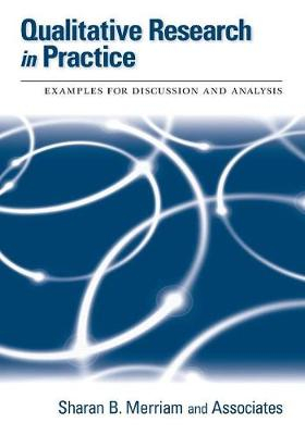 Qualitative Research in Practice: Examples for Discussion and Analysis; Sharan B. Merriam; 2002