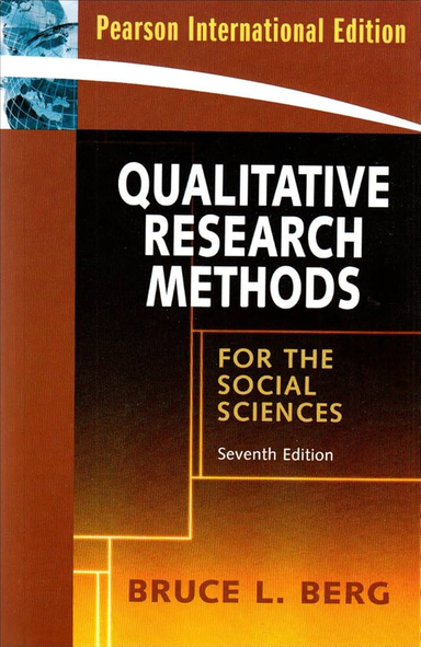 Qualitative Research Methods for the Social Sciences; Bruce L. Berg; 2008