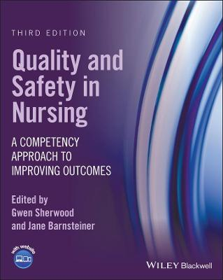 Quality and safety in nursing : a competency approach to improving outcomes; Gwen Sherwood, Jane Barnsteiner; 2022