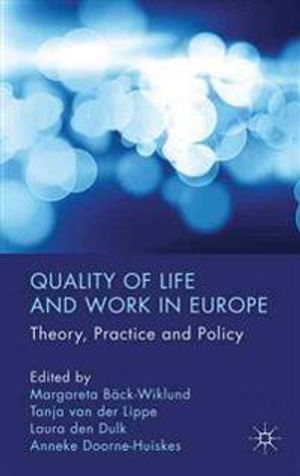 Quality of life and work in Europe : theory, practice and policy; Margareta Bäck-Wiklund; 2011