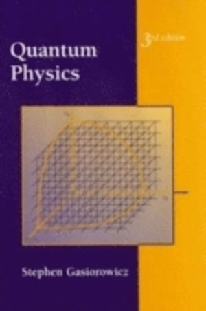 Quantum Physics; Stephen Gasiorowicz; 2003