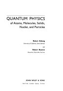 Quantum Physics of Atoms, Molecules, Solids, Nuclei and Particles; Robert M Eisberg, Robert Resnick; 1974