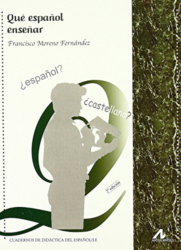 Qué español enseñar; Francisco Moreno Fernández; 2014