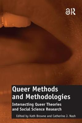 Queer Methods and Methodologies; Catherine J Nash, Kath Browne; 2016