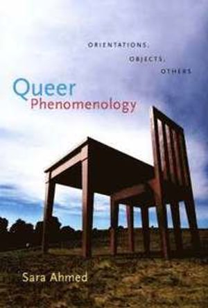 Queer Phenomenology; Sara Ahmed; 2006