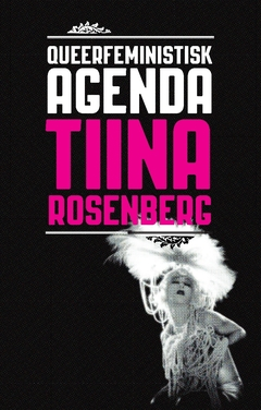 Queerfeministisk agenda; Tiina Rosenberg; 2011