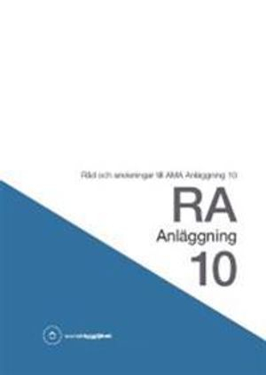 RA Anläggning 10. Råd och anvisningar till AMA Anläggning 10; Svensk byggtjänst; 2011