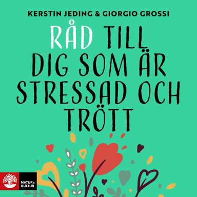 Råd till dig som är stressad och trött; Giorgio Grossi, Kerstin Jeding; 2022