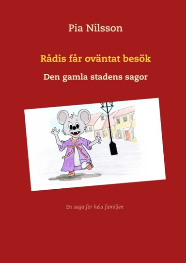 Rådis får oväntat besök : Den gamla stadens sagor; Pia Nilsson; 2018