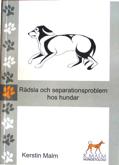 Rädsla och separationsproblem hos hundar; Kerstin Malm; 2006