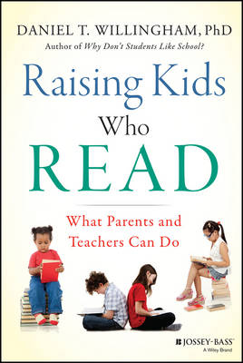 Raising Kids Who Read: What Parents and Teachers Can Do; Daniel T. Willingham; 2015