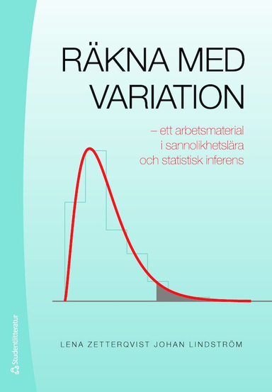 Räkna med variation : ett arbetsmaterial i sannolikhetslära och statistisk inferens; Lena Zetterqvist, Johan Lindström; 2017