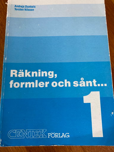 Räkning, formler och sånt- : matematik för YTH och gymnasieskolans 2-åriga linjer; Andrejs Dunkels; 1987