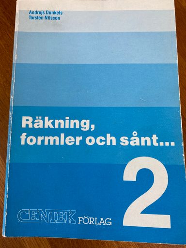 Räkning, formler och sånt- : matematik för YTH och gymnasieskolans 2-åriga linjer; Andrejs Dunkels; 1987