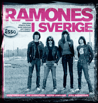 Ramones i Sverige : världens första punkband skruvar upp tempot i folkhemmet; Sven Lindström, Janne Lagerström, Petter Lönegård, Kjell Magnusson; 2022