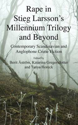 Rape in Stieg Larsson's Millennium Trilogy and Beyond; B Strm, K Gregersdotter, T Horeck; 2012