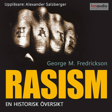 Rasism : en historisk översikt; George M. Fredrickson; 2013