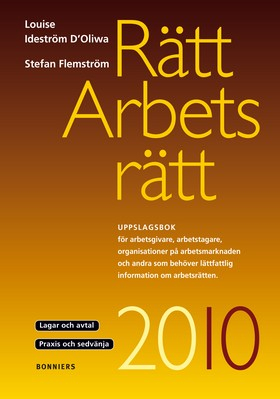 Rätt Arbetsrätt 2010; Louise Ideström D'Oliwa, Stefan Flemström; 2010