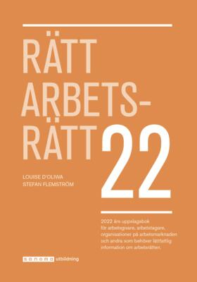 Rätt Arbetsrätt 2022; Louise Ideström D'Oliwa, Stefan Flemström; 2022