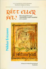 Rätt eller fel? moraluppfattningar i Stockholm under medeltid och vasatid; Niklas Ericsson; 2003