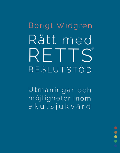 Rätt med RETTS beslutstöd : utmaningar och möjligheter inom akutsjukvård; Bengt Widgren; 2019