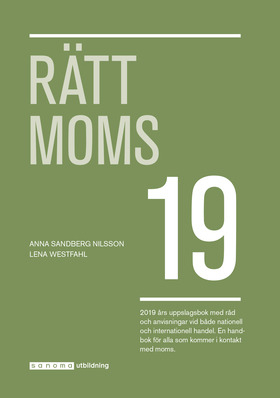 Rätt Moms 2019; Anna Sandberg Nilsson, Lena Westfahl; 2019