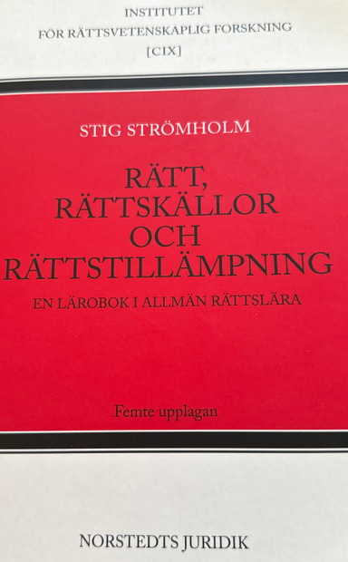 Rätt, rättskällor och rättstillämpning : En lärobok i allmän rättslära; Stig Strömholm; 1996