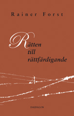 Rätten till rättfärdigande : bidrag till en konstruktivistisk teori om rättvisa; Rainer Forst; 2007