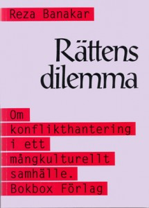 Rättens dilemma : om konflikthantering i ett mångkulturellt samhälle; Reza Banakar; 1994