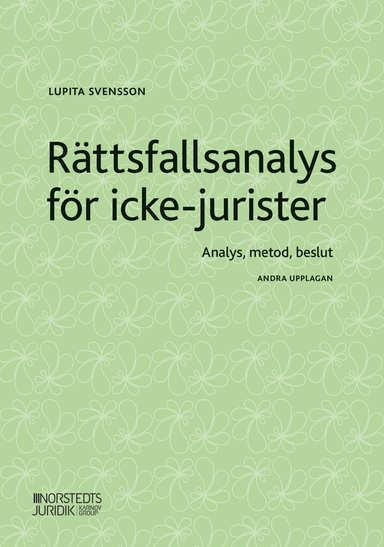 Rättsfallsanalys för icke-jurister : analys, metod, beslut; Lupita Svensson; 2022