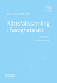 Rättsfallssamling i fastighetsrätt : 2023/2024; Elisabeth Ahlinder; 2023