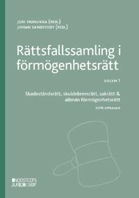 Rättsfallssamling i förmögenhetsrätt. Volym 1, Skadeståndsrätt, skuldebrevsrätt, sakrätt & allmän förmögenhetsrätt; Jori Munukka, Johan Sandstedt; 2024