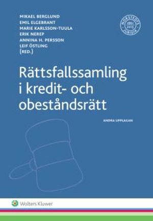 Rättsfallssamling i kredit- och obeståndsrätt; Mikael Berglund, Emil Elgebrant, Marie Karlsson-Tuula, Erik Nerep, Annina H. Persson, Leif Östling; 2017