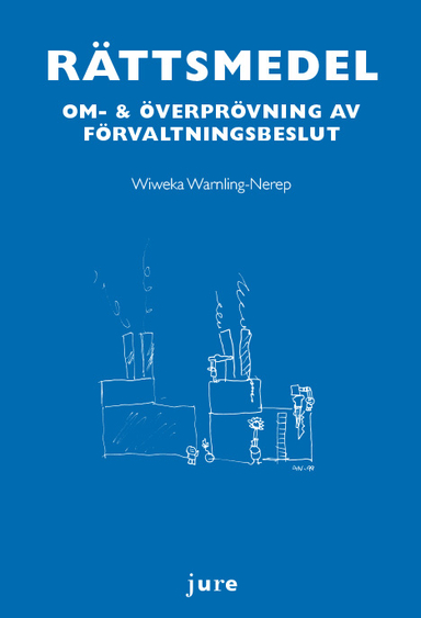 Rättsmedel : om- & överprövning av förvaltningsbeslut; Wiweka Warnling-Nerep; 2015