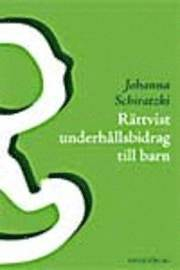 Rättvist underhållsbidrag till barn; Johanna Schiratzki; 2005