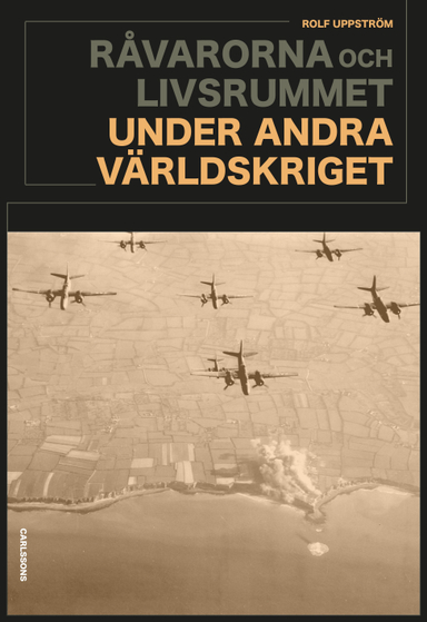 Råvarorna och livsrummet under andra världskriget; Rolf Uppström; 2025