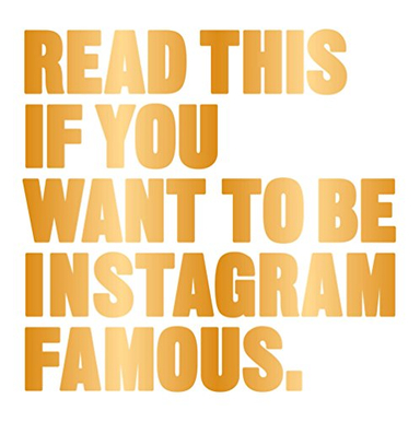 Read This If You Want to Be Instagram Famous.; Henry Carroll; 2017