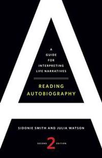 Reading autobiography : a guide for interpreting life narratives; Sidonie Smith; 2010