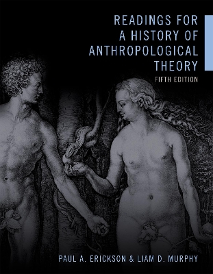 Readings for a History of Anthropological Theory; Paul A Erickson, Liam D Murphy; 2016