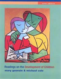 Readings on the Development of Children; Mary Gauvain, Michael Cole; 2009