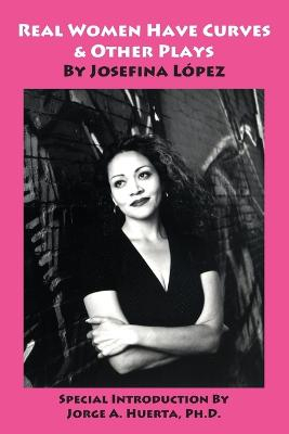 Real Women Have Curves & Other Plays; Josefina Lopez; 2011