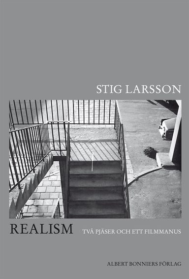 Realism : två pjäser och ett filmmanus; Stig Larsson; 2011