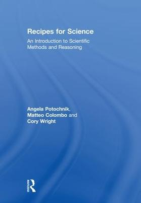 Recipes for Science; Angela Potochnik, Matteo Colombo, Cory Wright; 2018